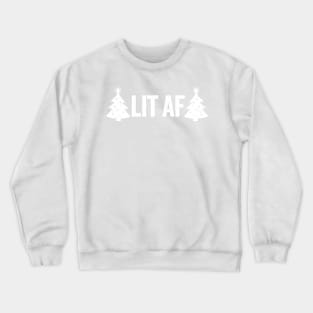 Lit AF funny Christmas tree holiday party novelty t-shirt Crewneck Sweatshirt